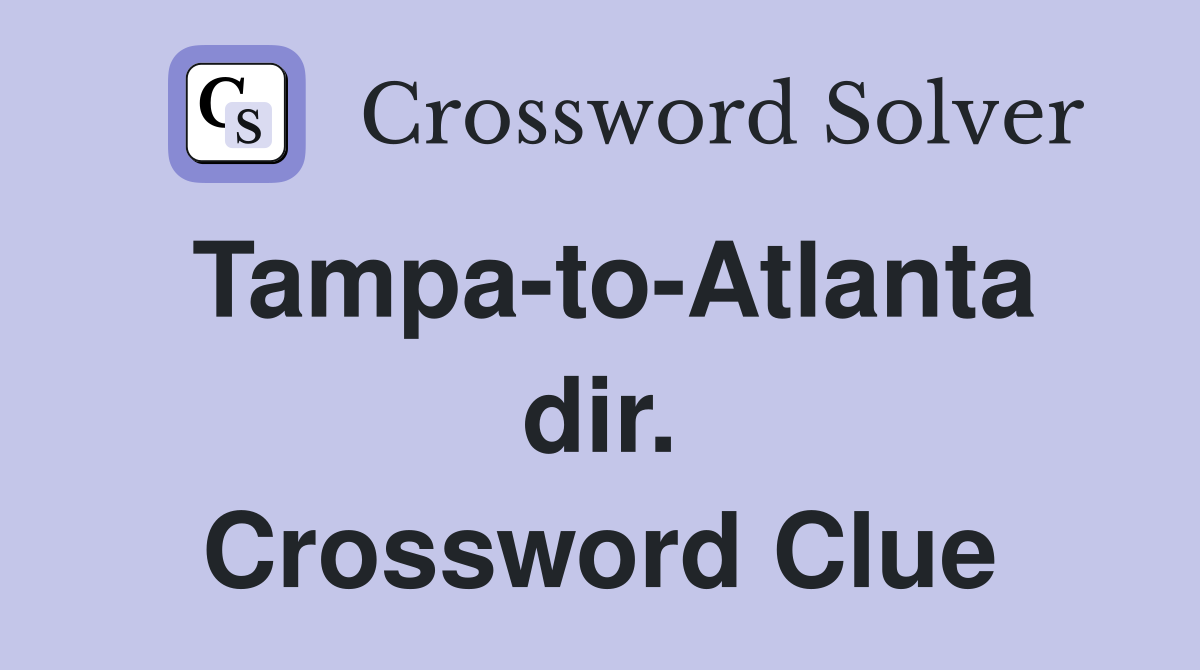 Tampa-to-Atlanta dir. Crossword Clue