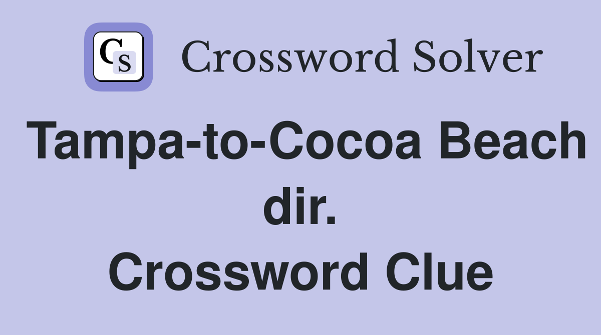 Tampa-to-Cocoa Beach dir. Crossword Clue