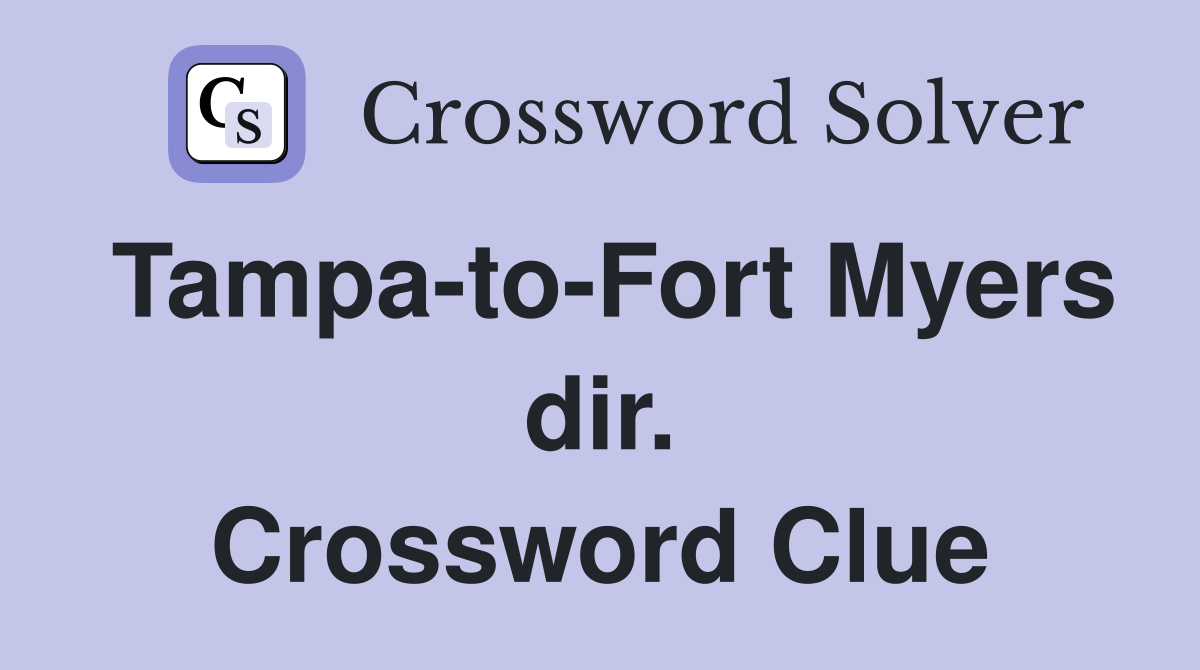 Tampa-to-Fort Myers dir. Crossword Clue