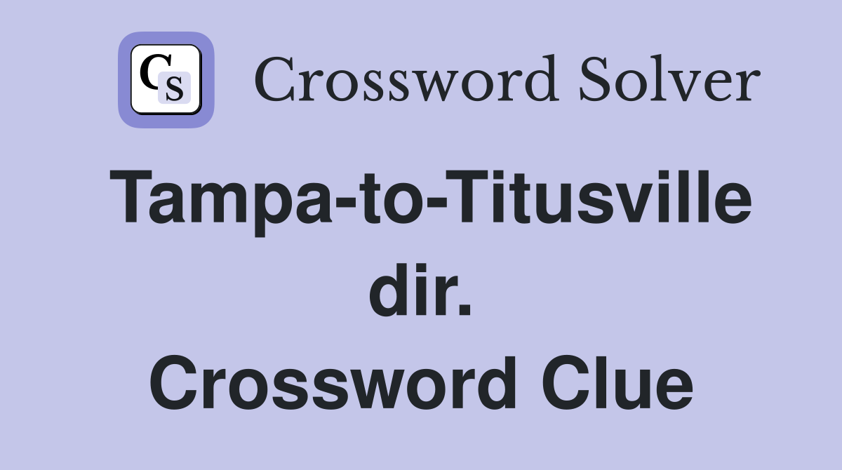 Tampa-to-Titusville dir. Crossword Clue