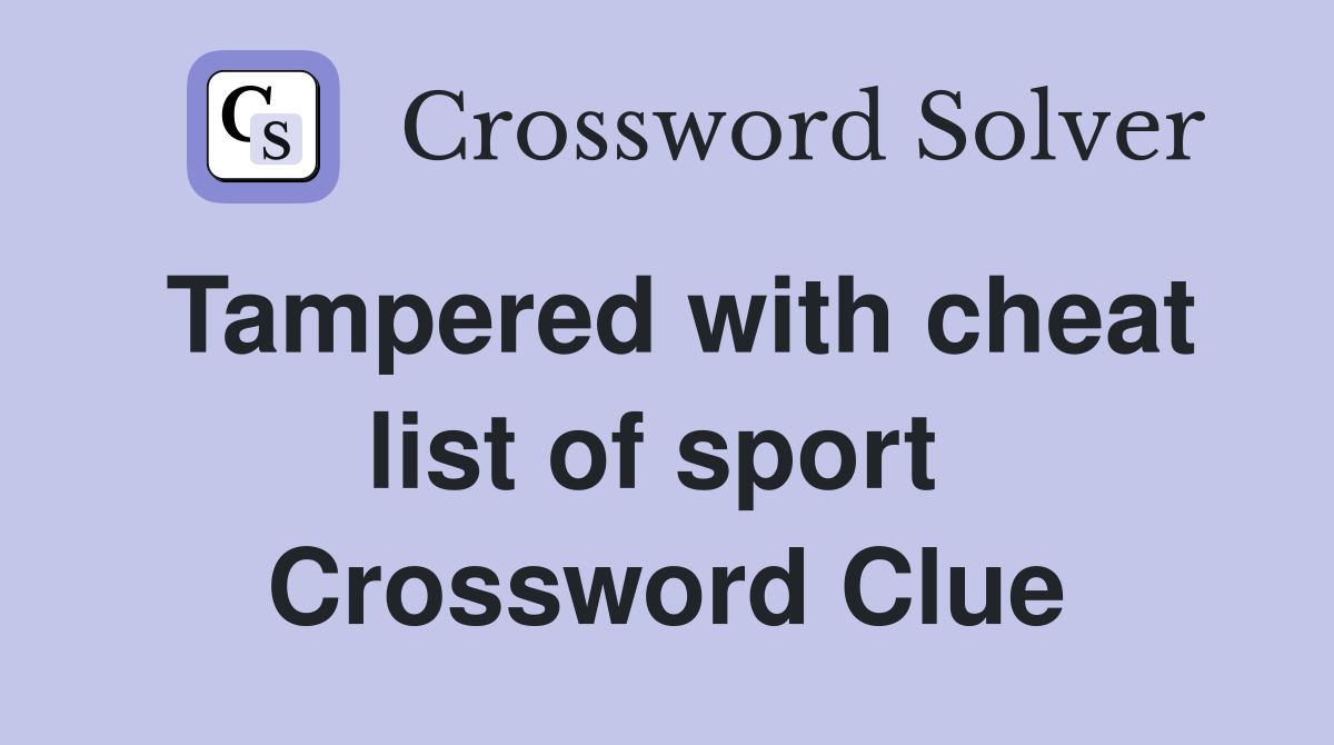 Tampered with cheat list of sport  Crossword Clue