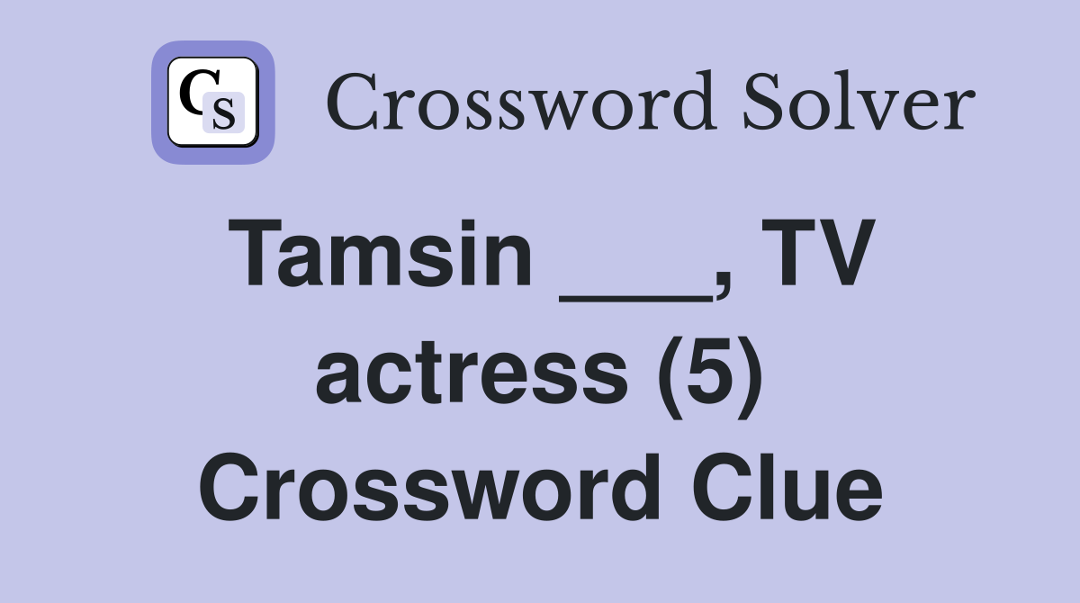 Tamsin ___, TV actress (5) Crossword Clue