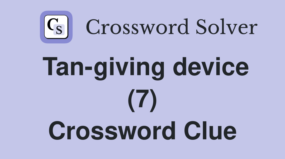 Tan-giving device (7) Crossword Clue