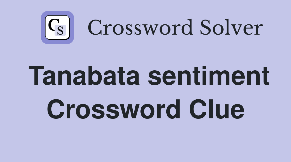 Tanabata sentiment Crossword Clue
