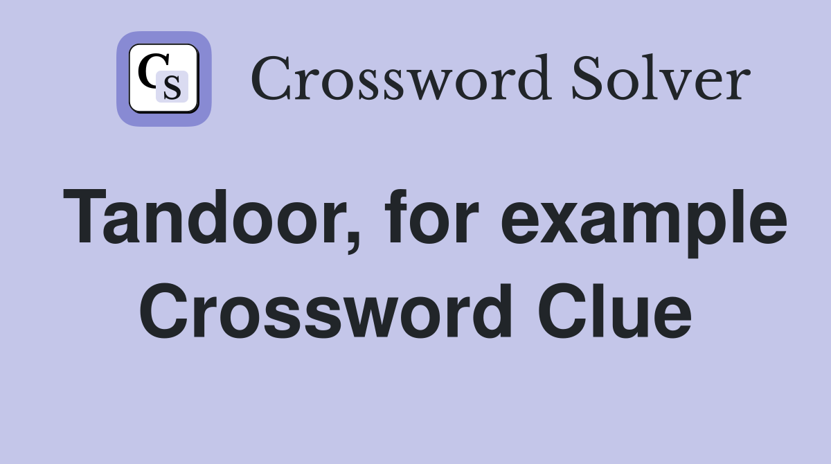 Tandoor, for example Crossword Clue