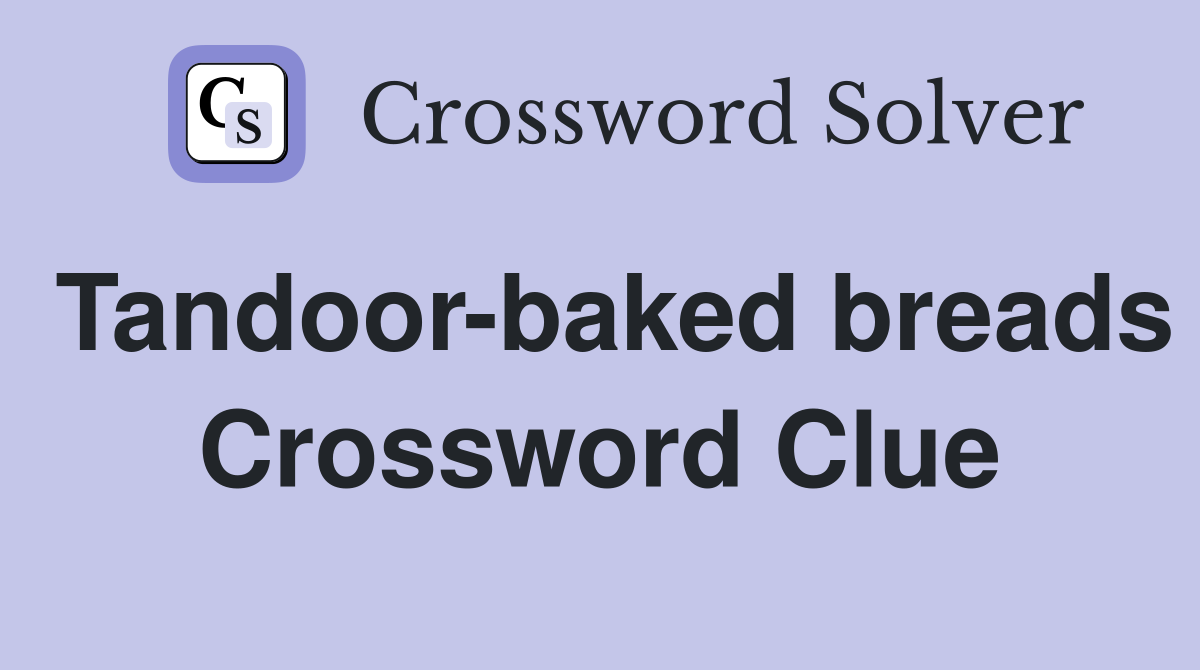 Tandoor-baked breads Crossword Clue