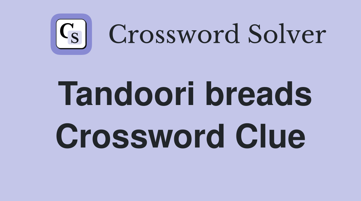 Tandoori breads Crossword Clue