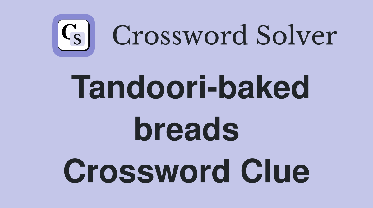 Tandoori-baked breads Crossword Clue