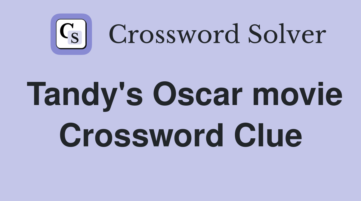 Tandy's Oscar movie Crossword Clue