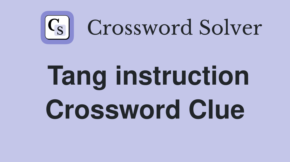 Tang instruction Crossword Clue