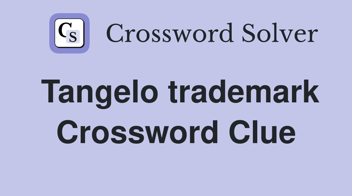Tangelo trademark Crossword Clue