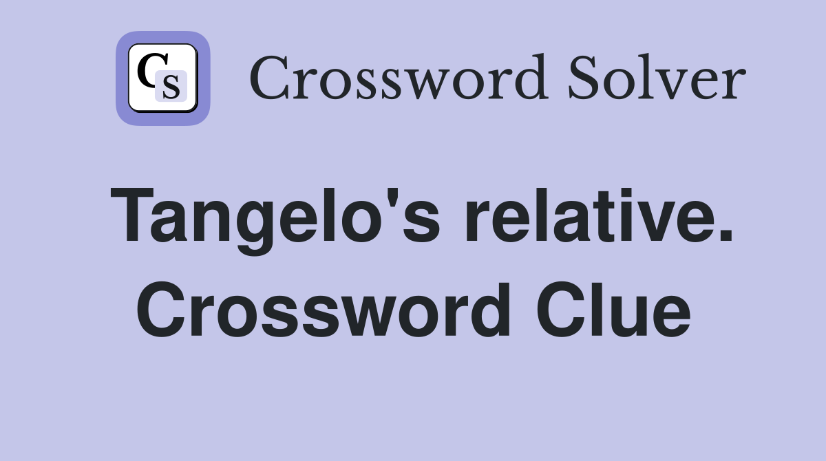 Tangelo's relative. Crossword Clue