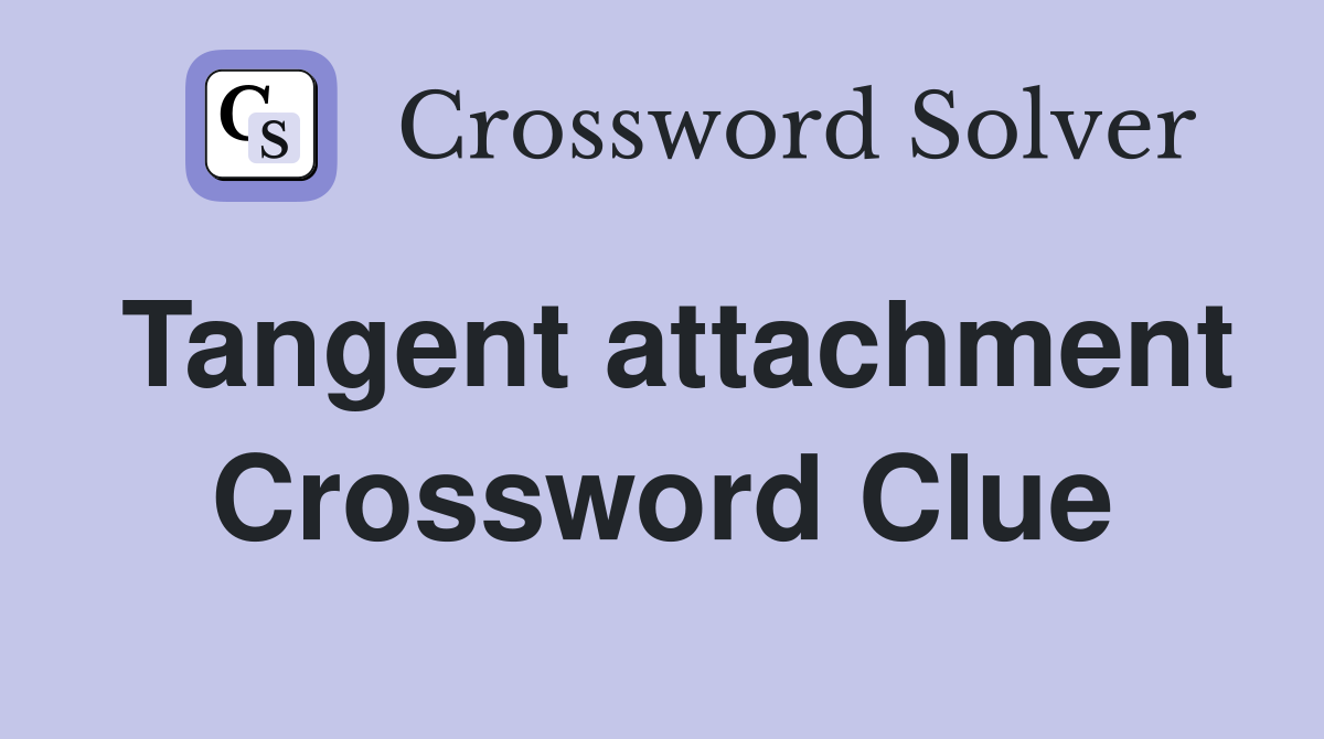 Tangent attachment Crossword Clue