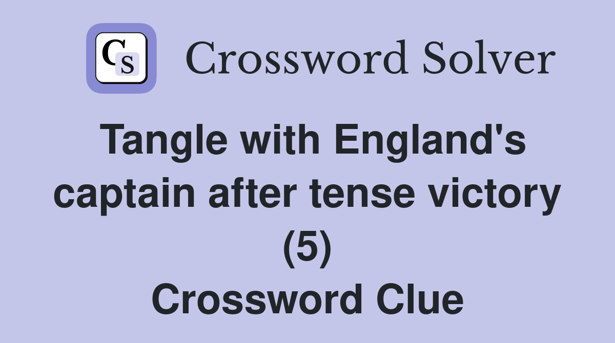Tangle with England's captain after tense victory (5) Crossword Clue