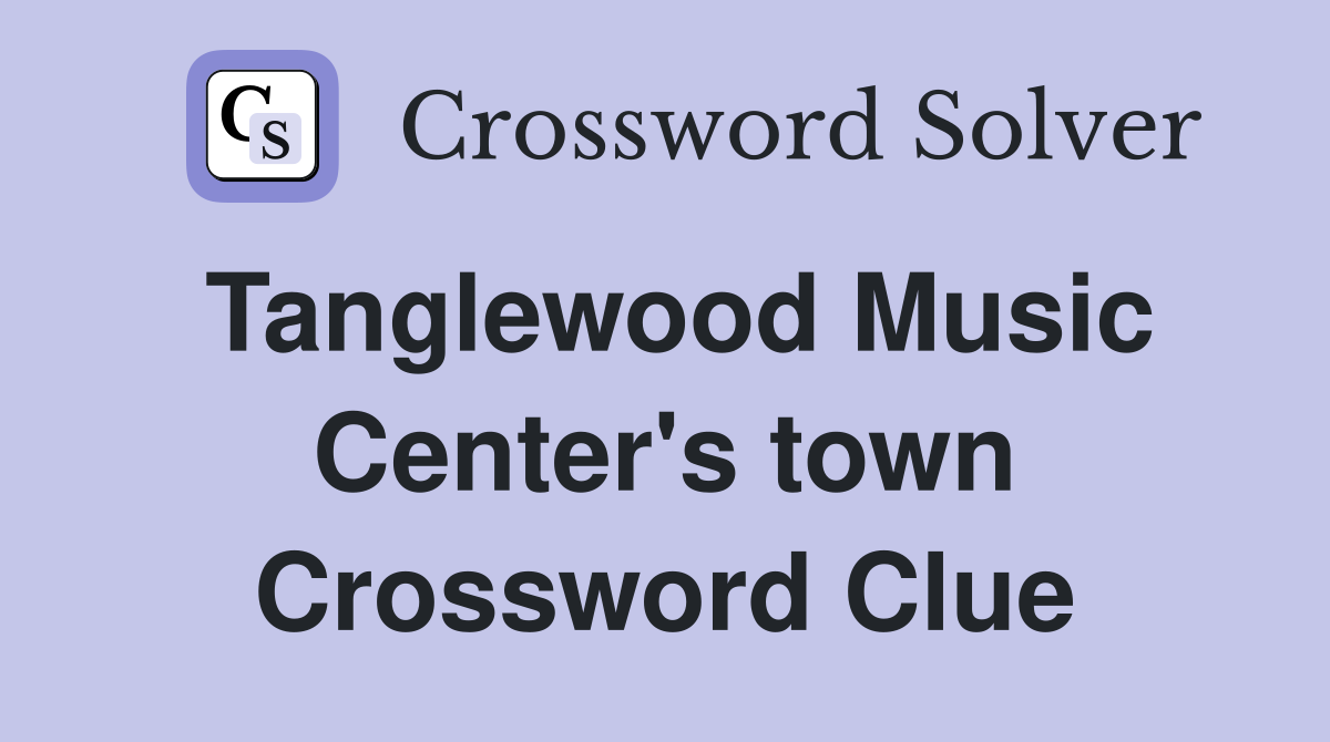 Tanglewood Music Center's town Crossword Clue