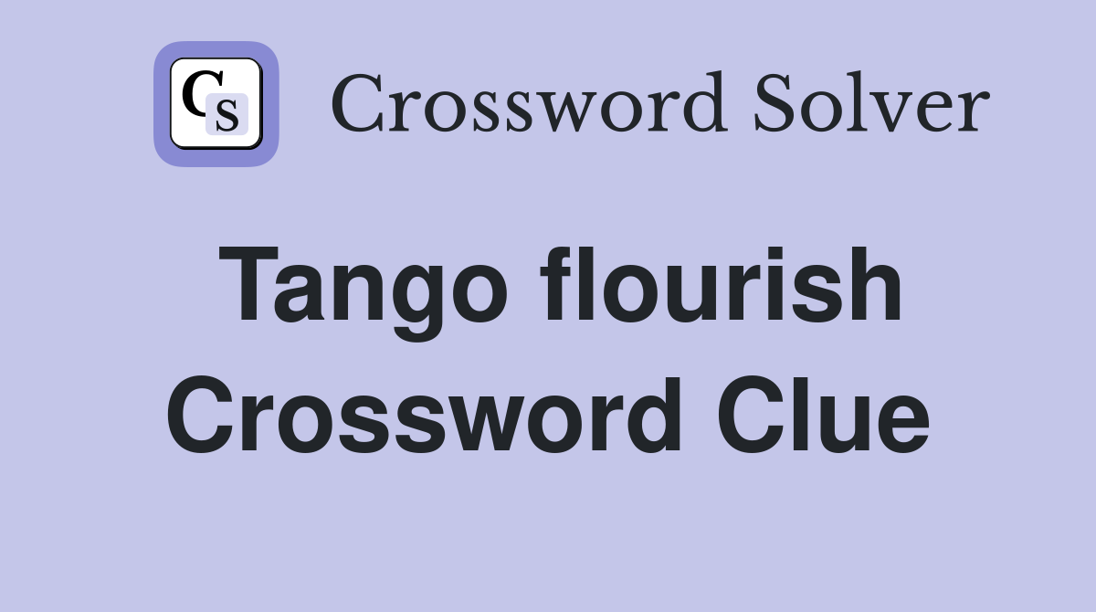 Tango flourish Crossword Clue