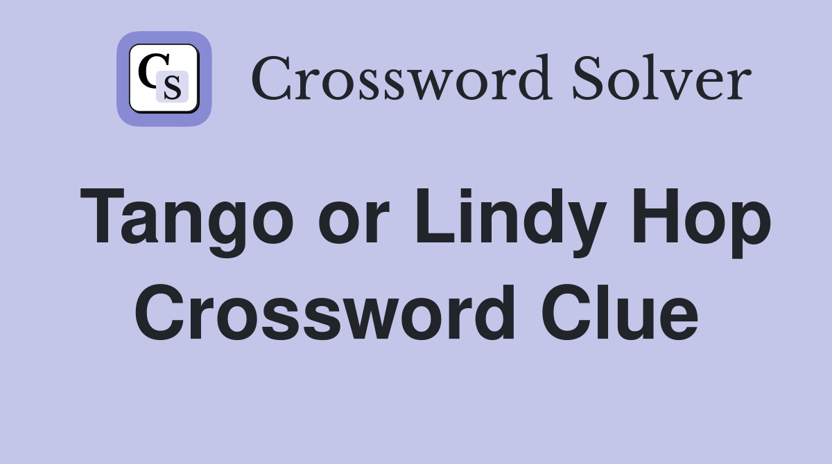 Tango or Lindy Hop Crossword Clue