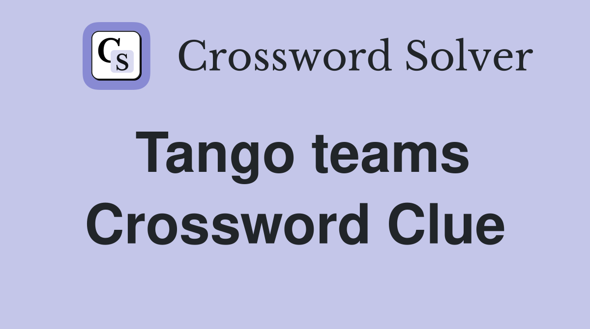 Tango teams Crossword Clue