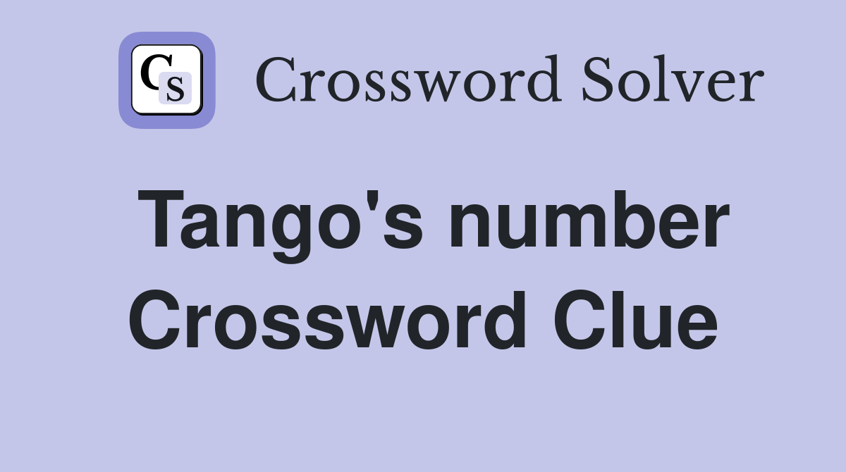 Tango's number Crossword Clue