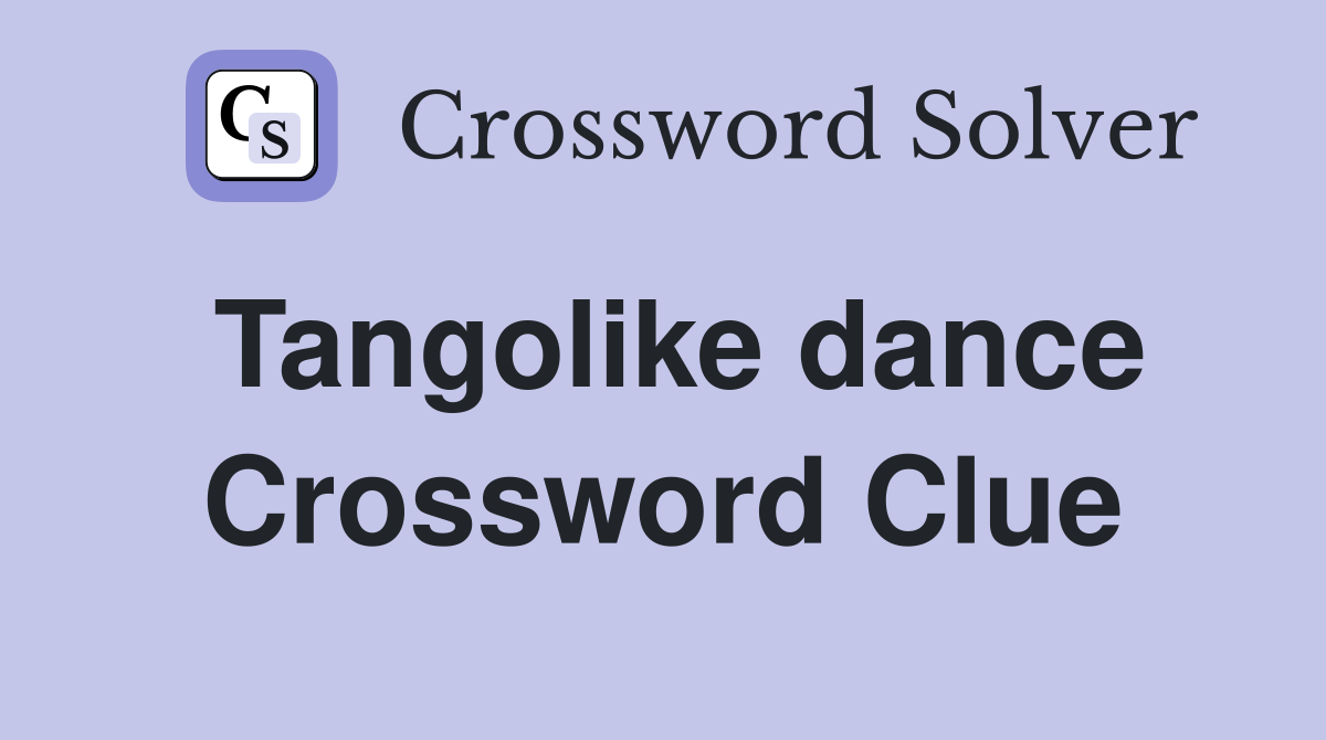 Tangolike dance Crossword Clue