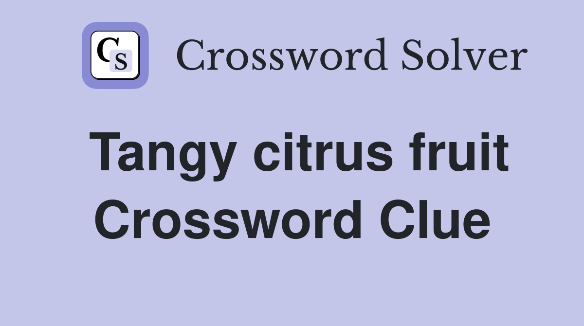 Tangy citrus fruit Crossword Clue