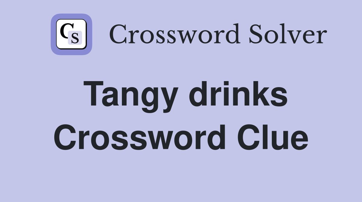 Tangy drinks Crossword Clue