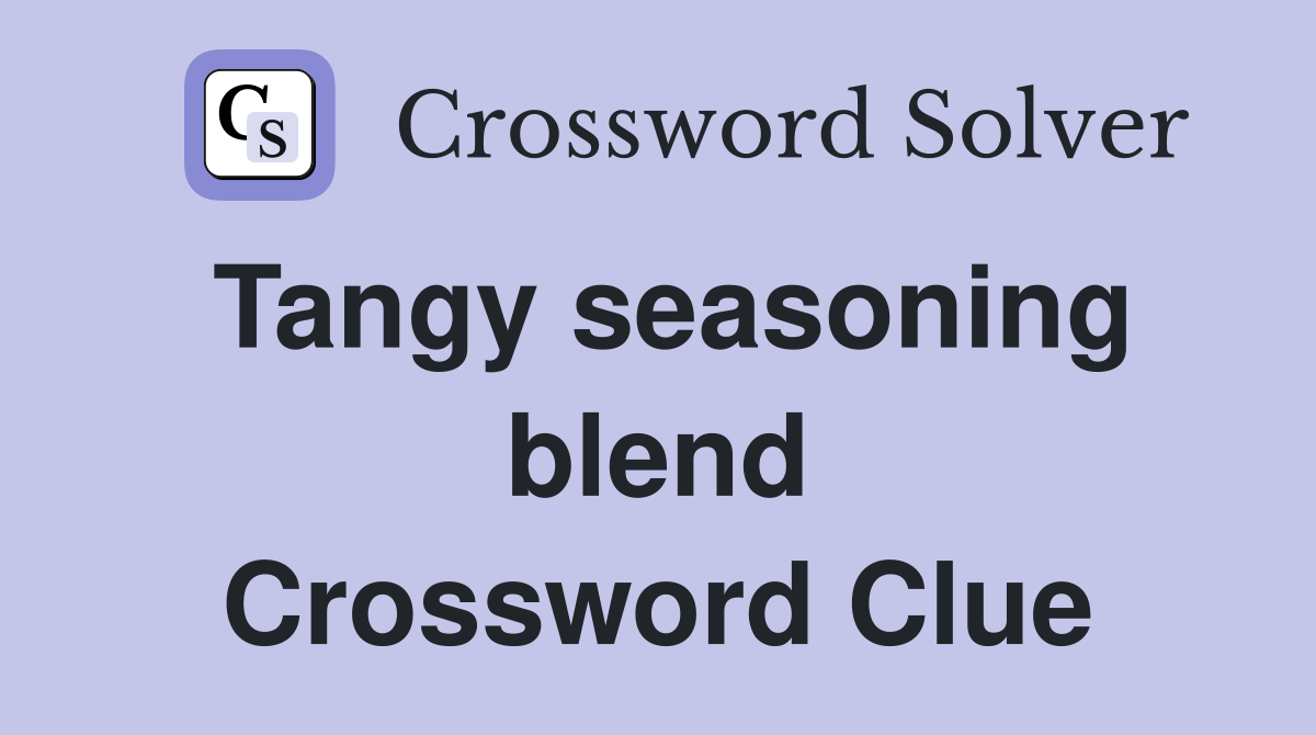 Tangy seasoning blend Crossword Clue