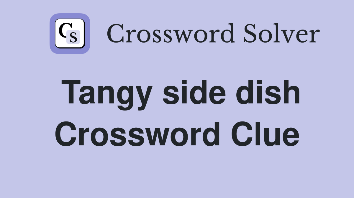 Tangy side dish Crossword Clue