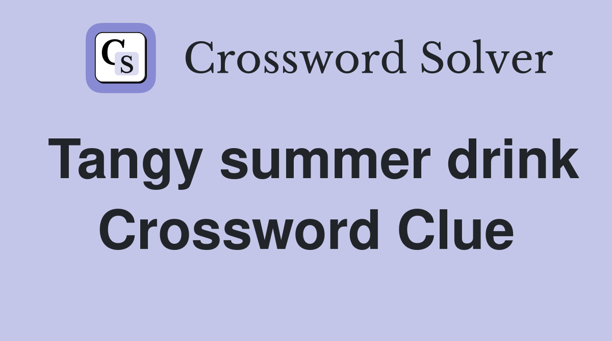 Tangy summer drink Crossword Clue
