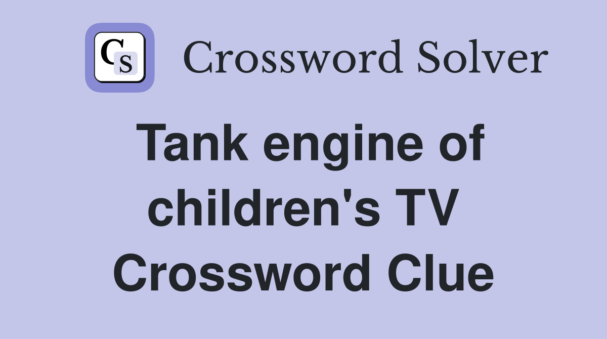 Tank engine of children's TV Crossword Clue