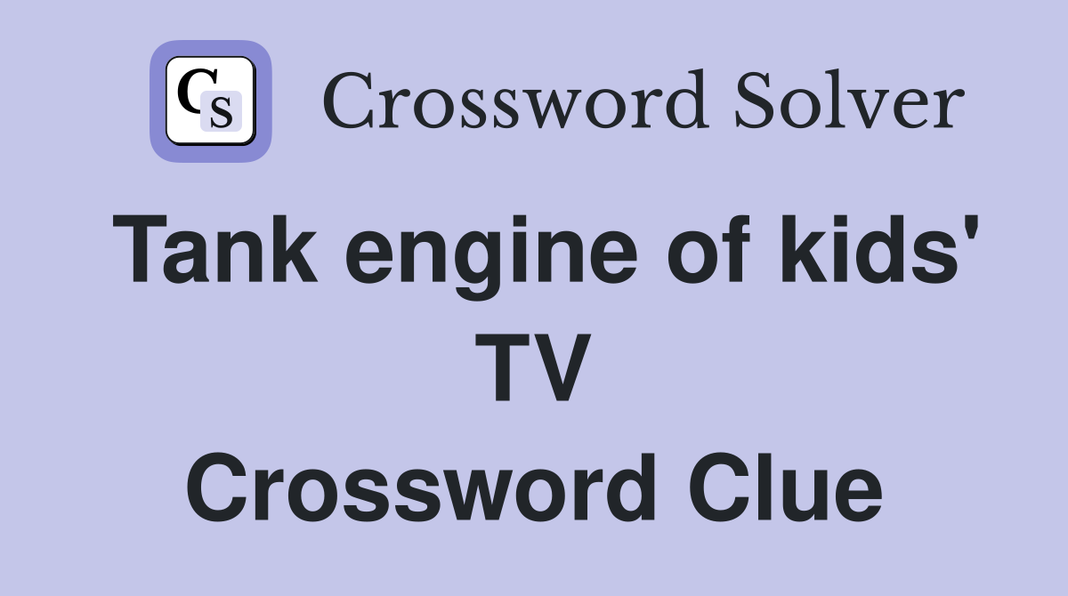 Tank engine of kids' TV Crossword Clue