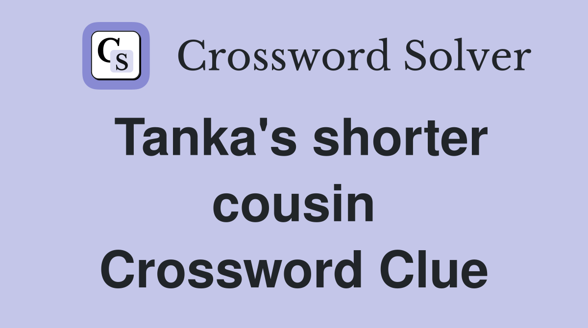 Tanka's shorter cousin Crossword Clue