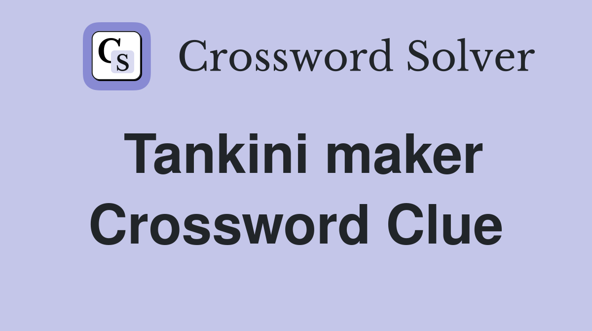 Tankini maker Crossword Clue