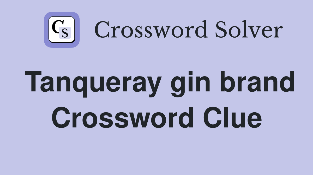 Tanqueray gin brand Crossword Clue