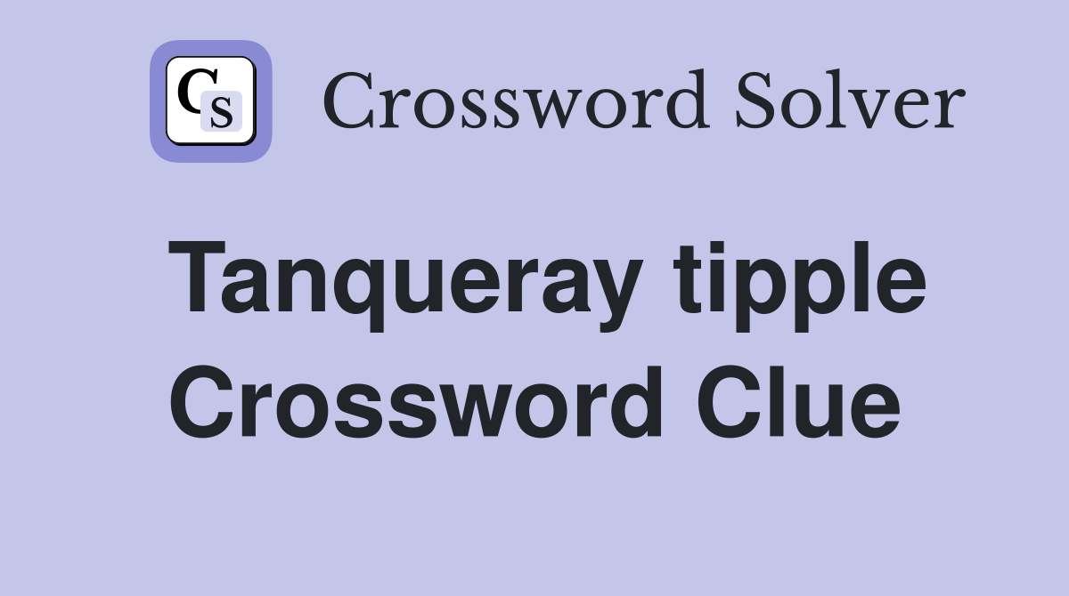 Tanqueray tipple Crossword Clue
