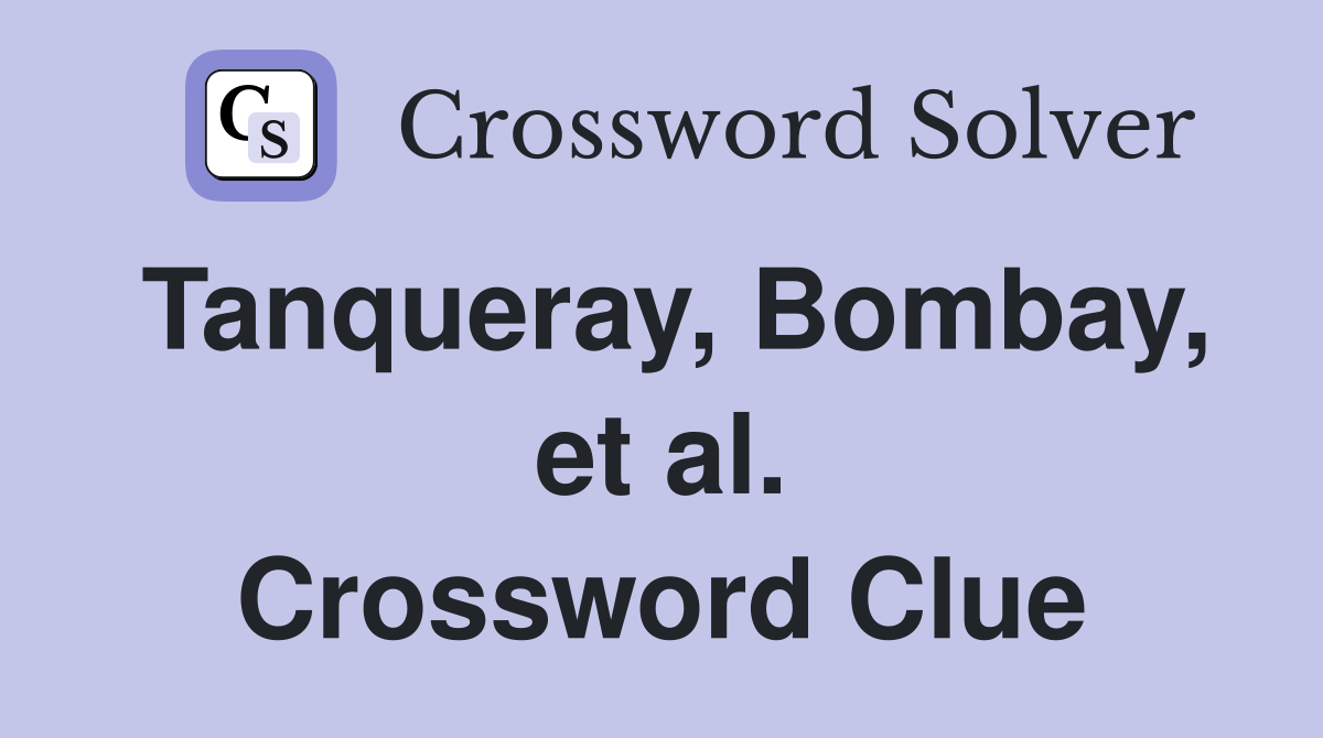 Tanqueray, Bombay, et al. Crossword Clue