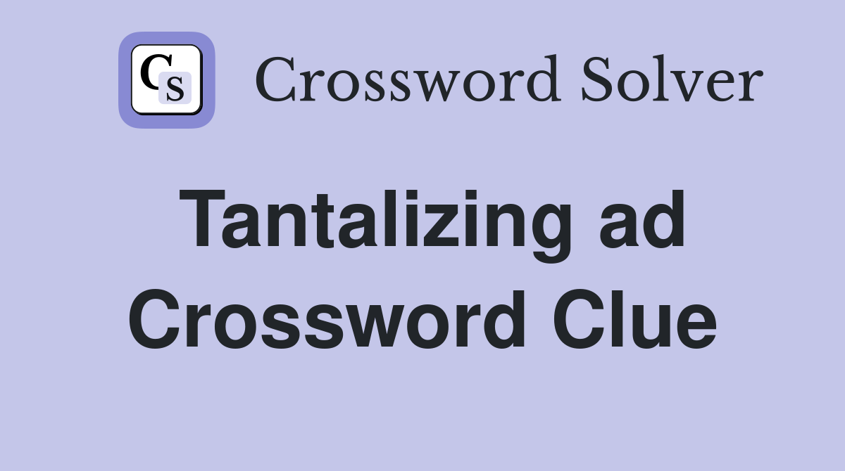 Tantalizing ad Crossword Clue