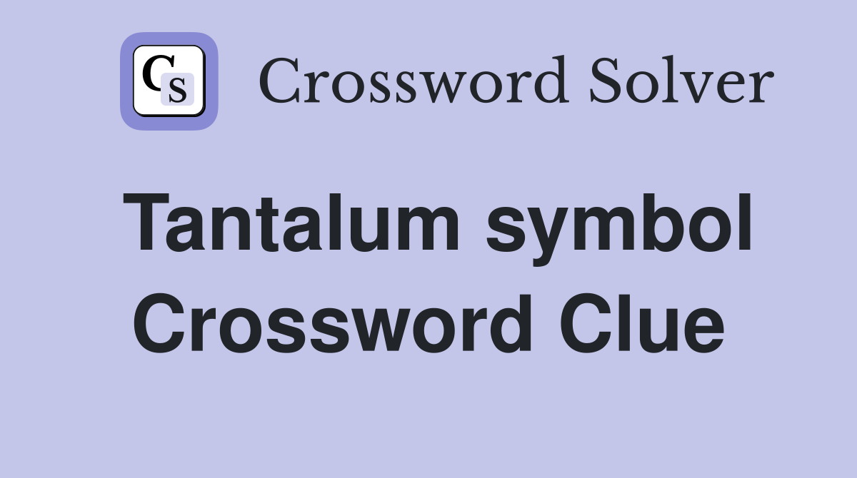Tantalum symbol Crossword Clue