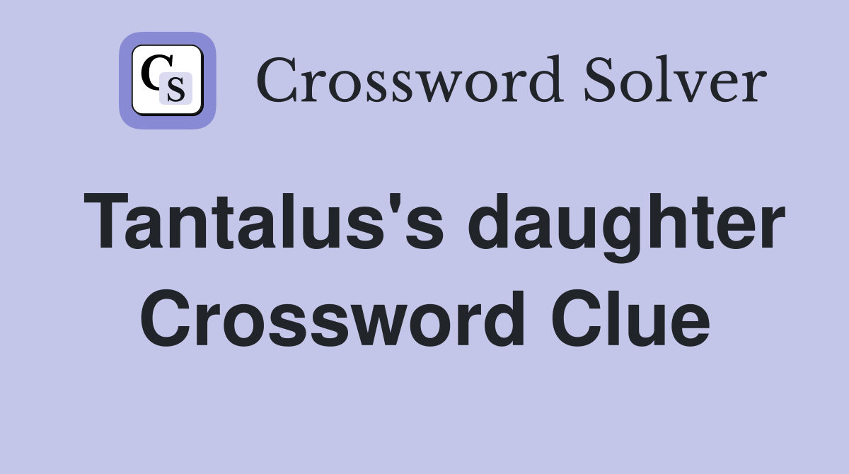 Tantalus's daughter Crossword Clue