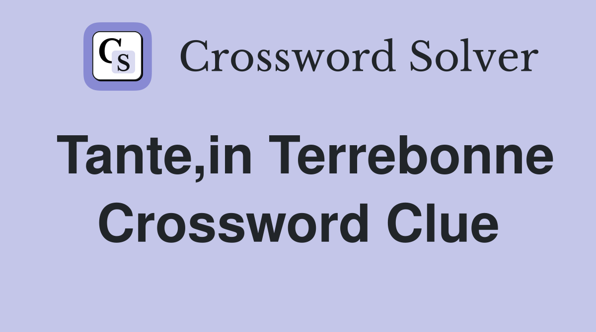 Tante,in Terrebonne Crossword Clue