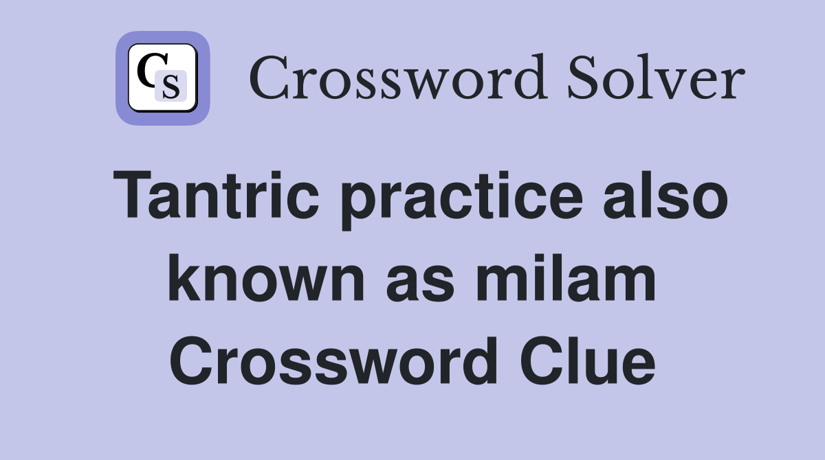 Tantric practice also known as milam Crossword Clue