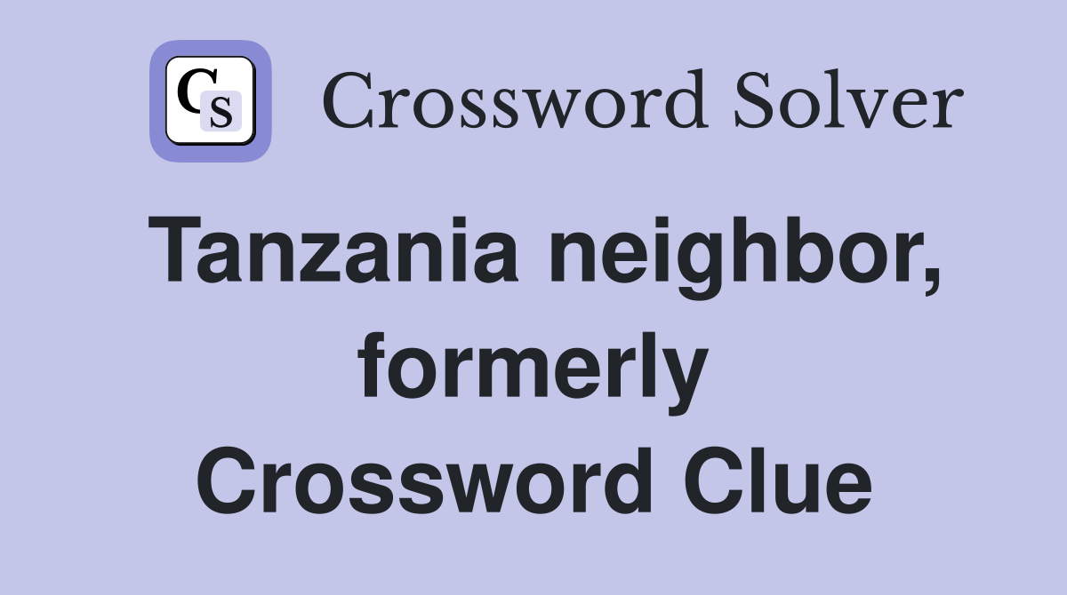 Tanzania neighbor, formerly Crossword Clue