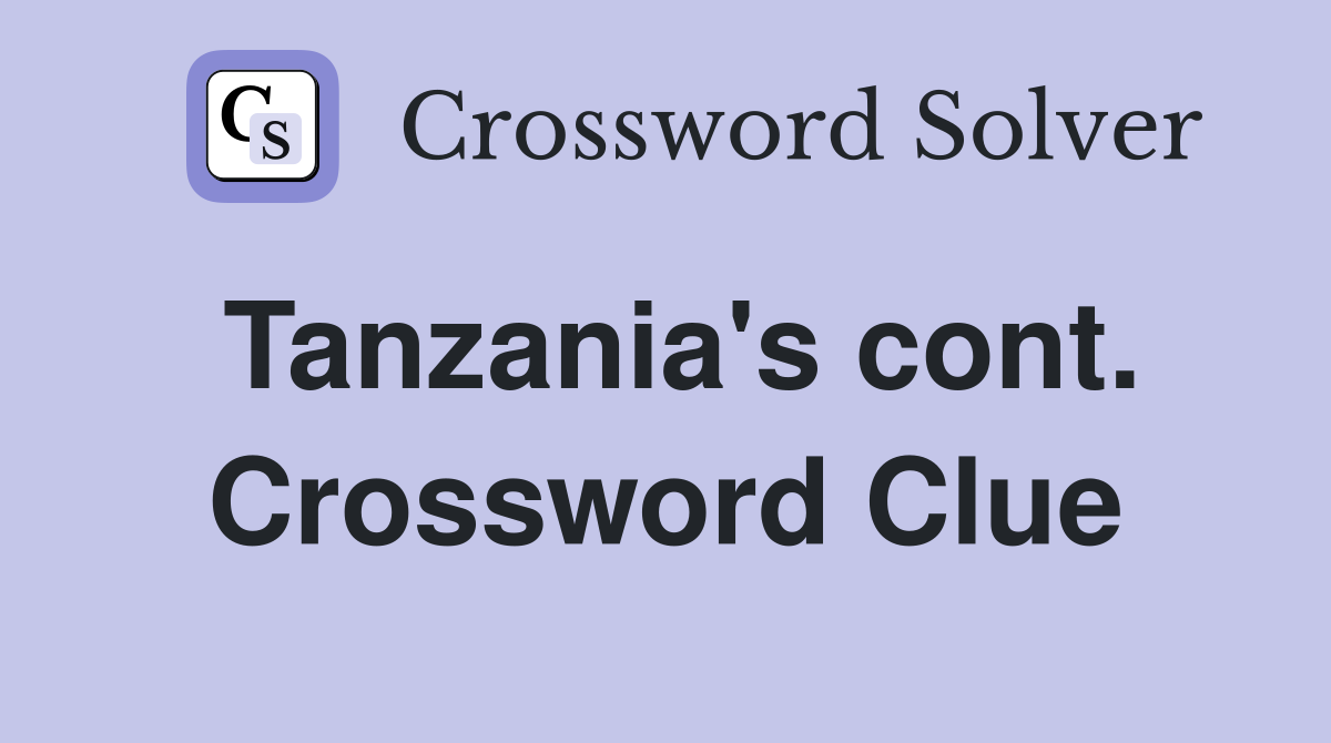 Tanzania's cont. Crossword Clue