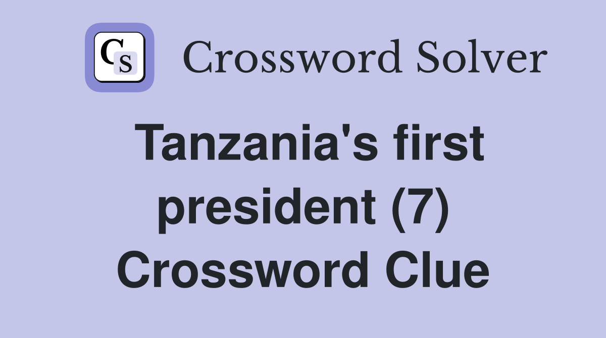 Tanzania's first president (7) Crossword Clue