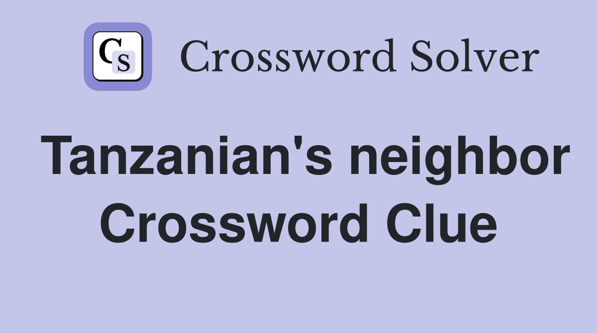 Tanzanian's neighbor Crossword Clue