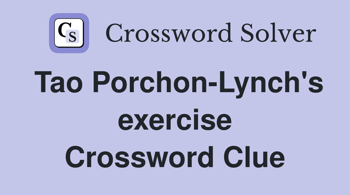 Tao Porchon-Lynch's exercise Crossword Clue
