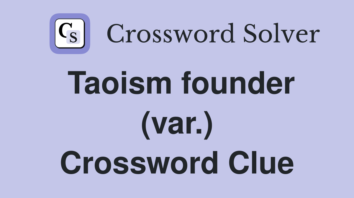 Taoism founder (var.) Crossword Clue