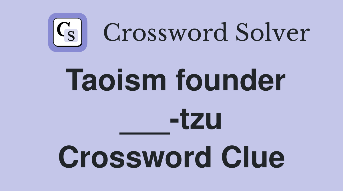 Taoism founder ___-tzu Crossword Clue