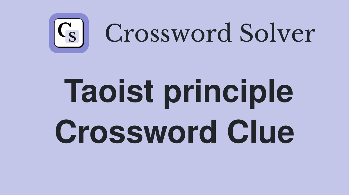 Taoist principle Crossword Clue