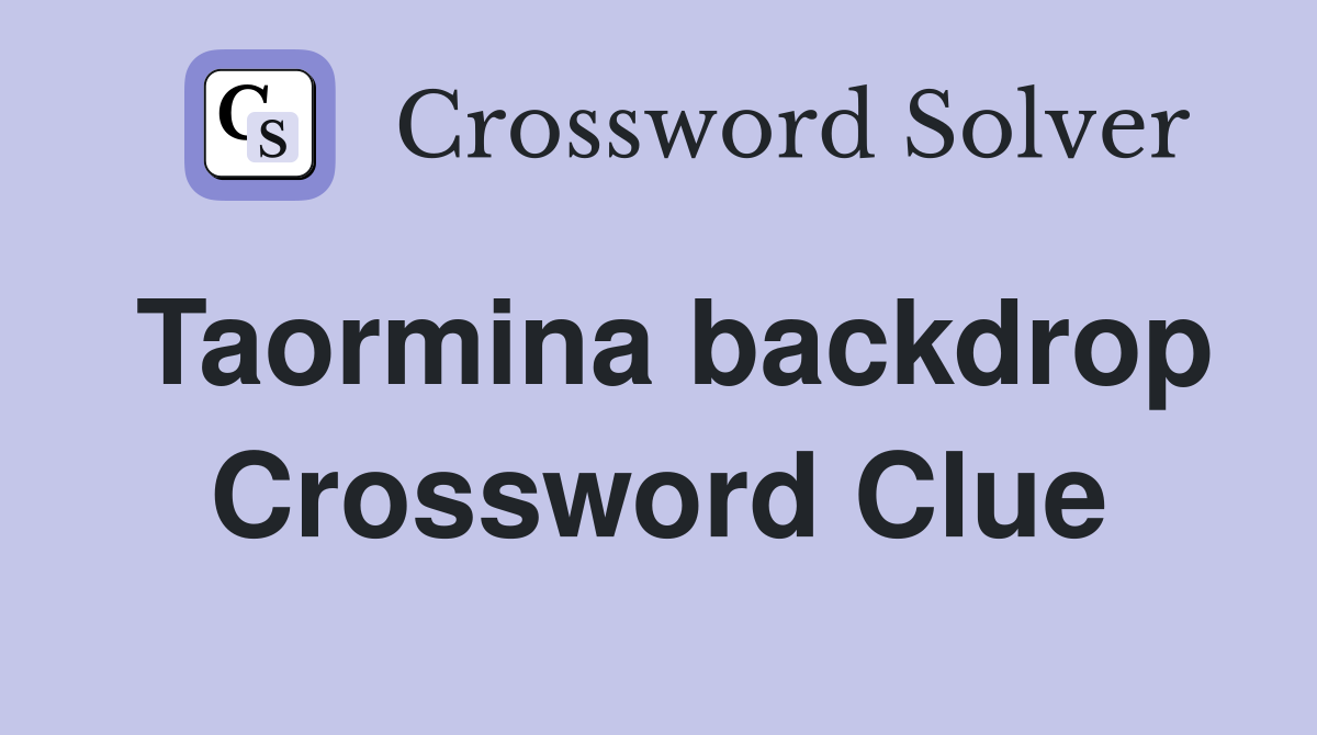 Taormina backdrop Crossword Clue
